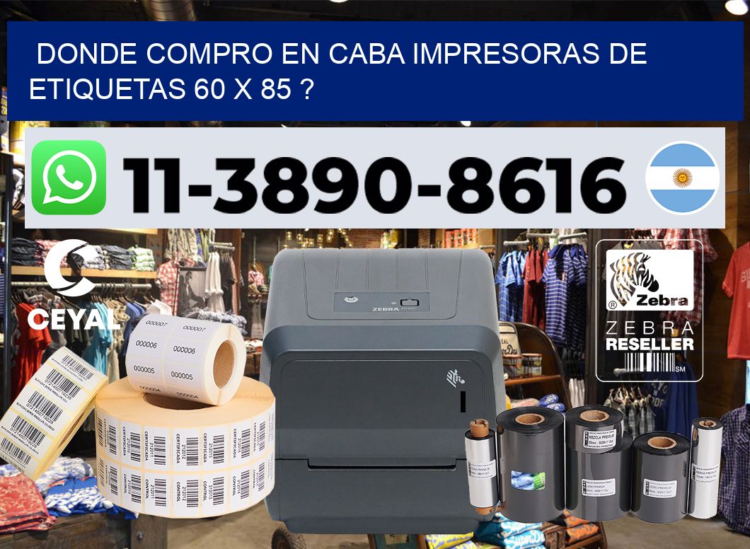 donde compro en CABA impresoras de etiquetas 60 x 85 ?