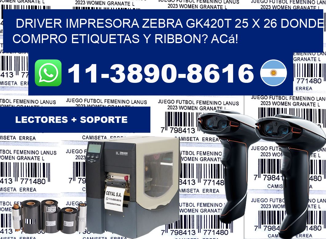 driver impresora zebra gk420t 25 x 26 Donde compro etiquetas y ribbon? Acá!