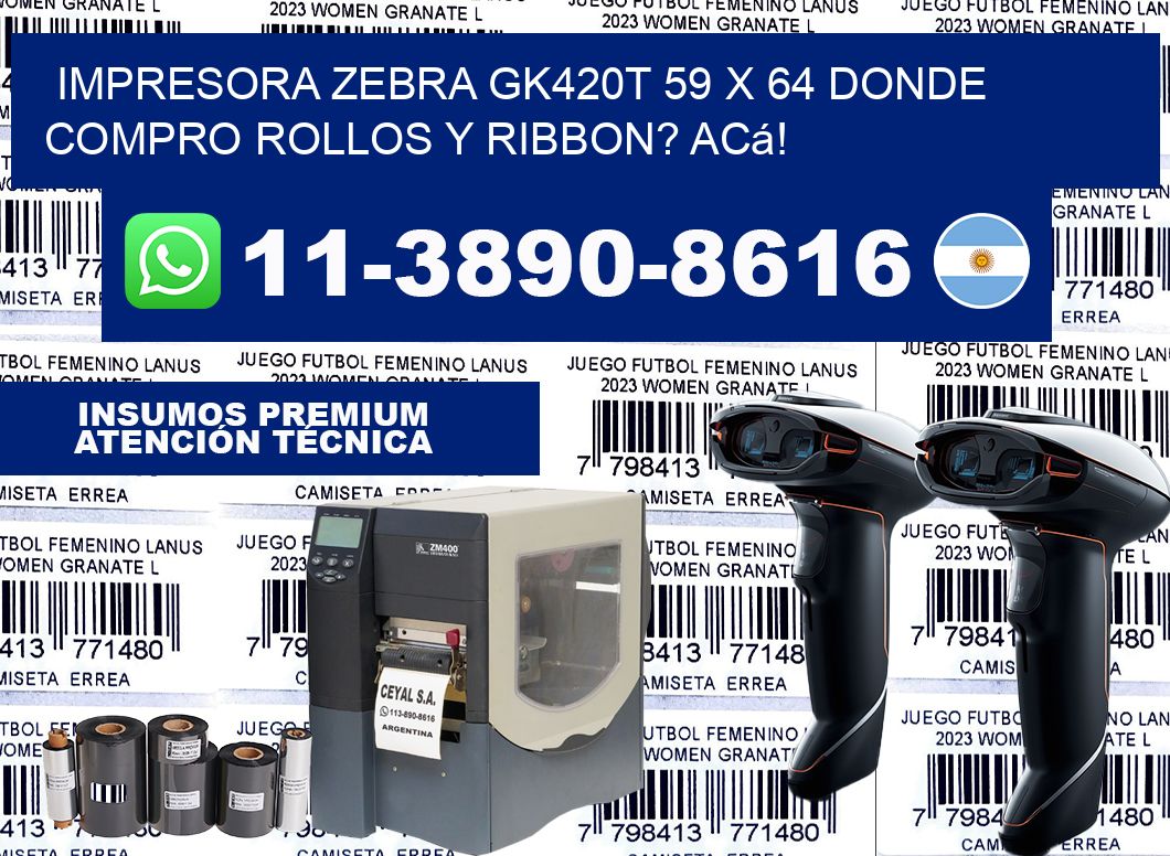 impresora zebra gk420t 59 x 64 Donde compro rollos y ribbon? Acá!