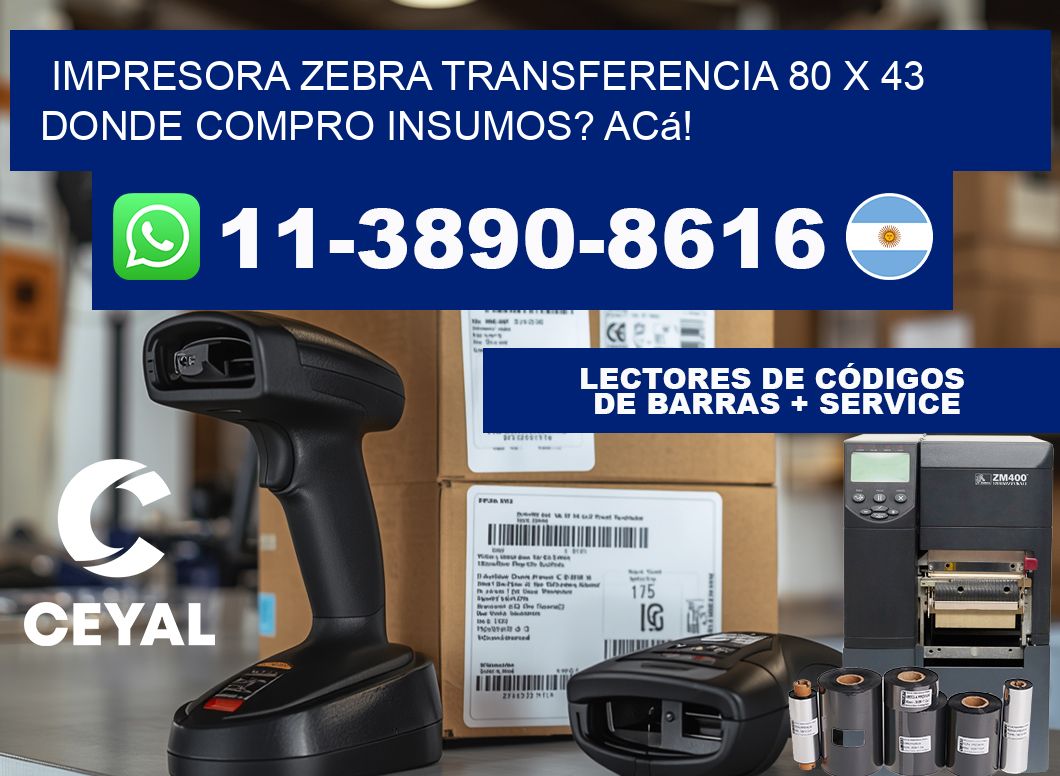 impresora zebra transferencia 80 x 43 Donde compro insumos? Acá!