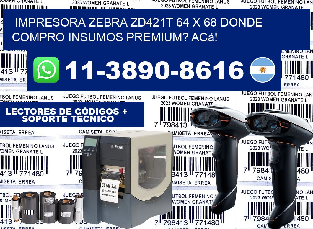 impresora zebra zd421t 64 x 68 Donde compro insumos premium? Acá!