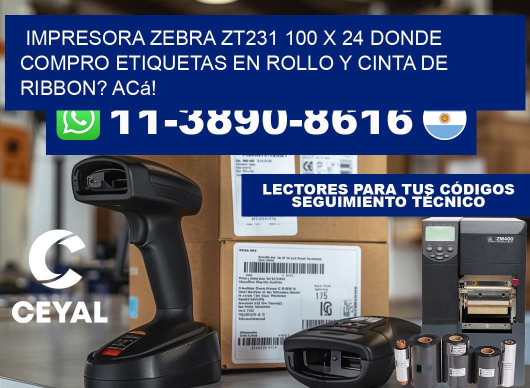 impresora zebra zt231 100 x 24 Donde compro etiquetas en rollo y cinta de ribbon? Acá!