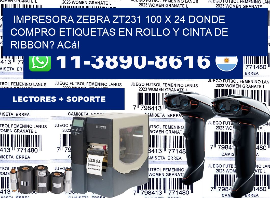 impresora zebra zt231 100 x 24 Donde compro etiquetas en rollo y cinta de ribbon? Acá!