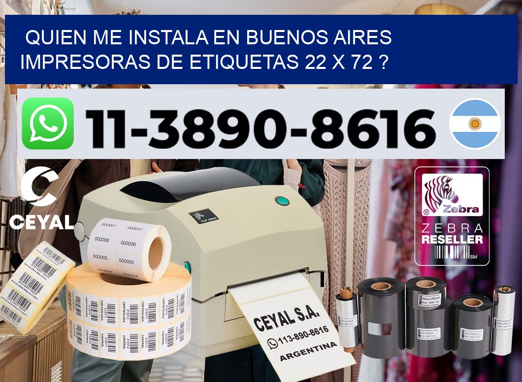quien me instala en buenos aires impresoras de etiquetas 22 x 72 ?
