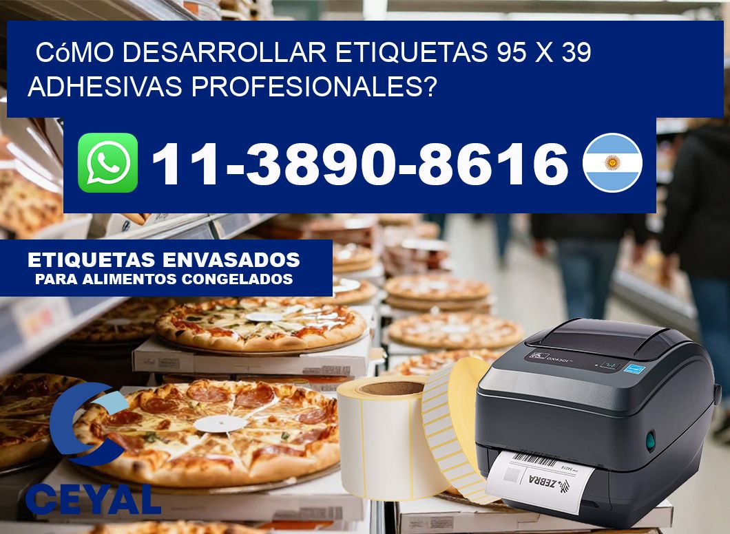 Cómo desarrollar etiquetas 95 x 39 adhesivas profesionales?