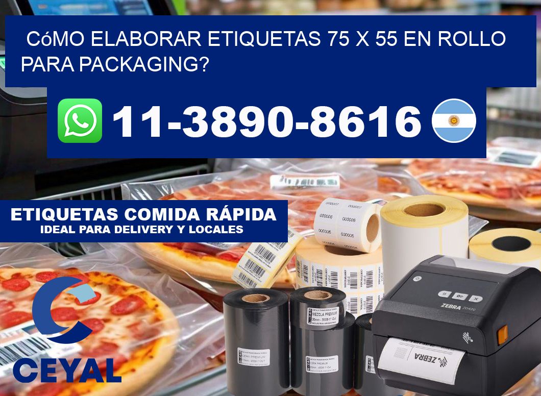 Cómo elaborar etiquetas 75 x 55 en rollo para packaging?