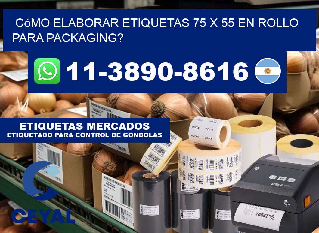 Cómo elaborar etiquetas 75 x 55 en rollo para packaging?