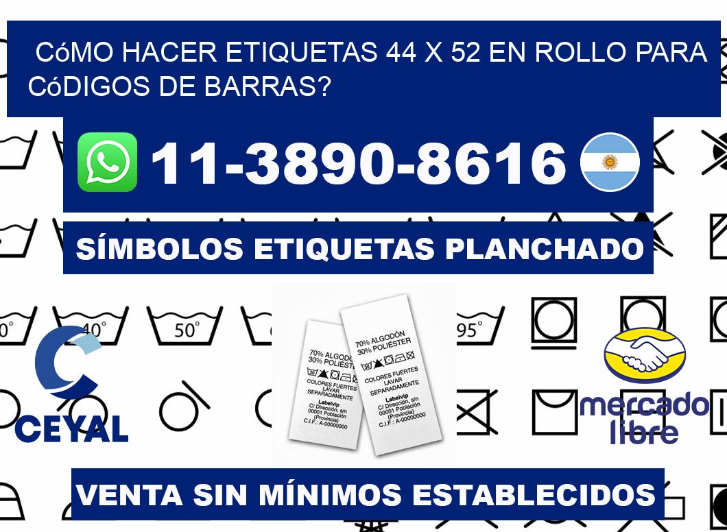 Cómo hacer etiquetas 44 x 52 en rollo para códigos de barras?