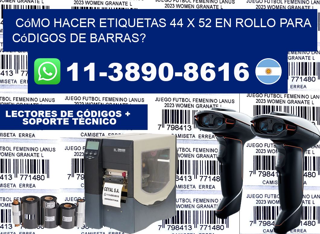 Cómo hacer etiquetas 44 x 52 en rollo para códigos de barras?