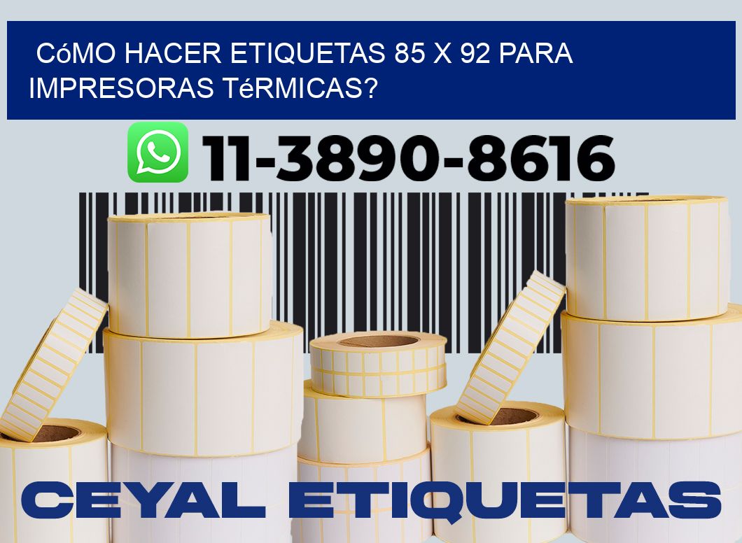 Cómo hacer etiquetas 85 x 92 para impresoras térmicas?
