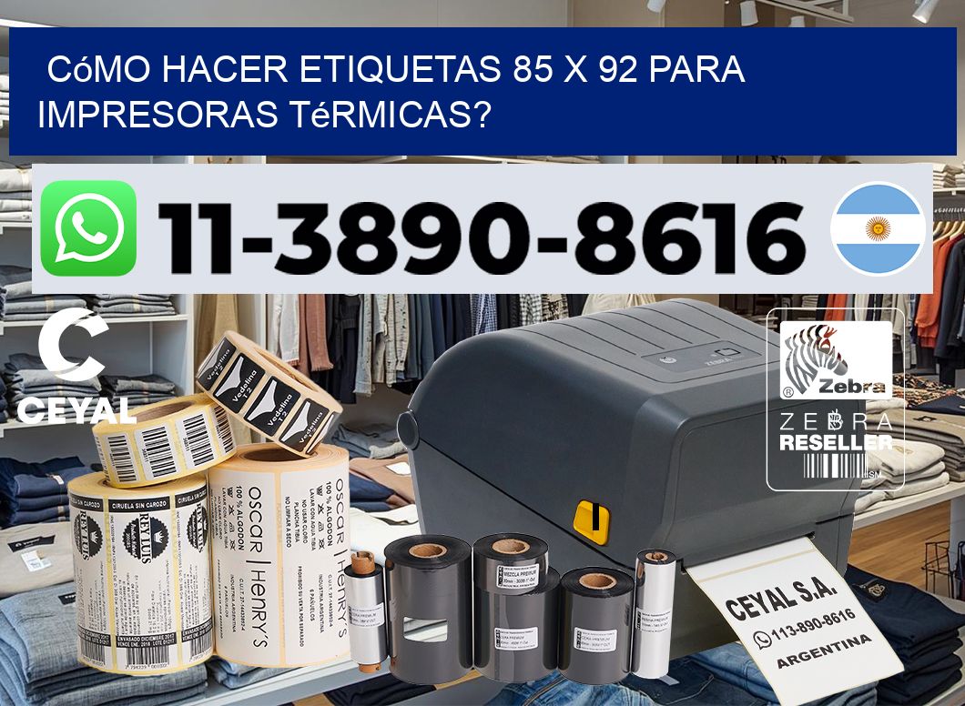 Cómo hacer etiquetas 85 x 92 para impresoras térmicas?