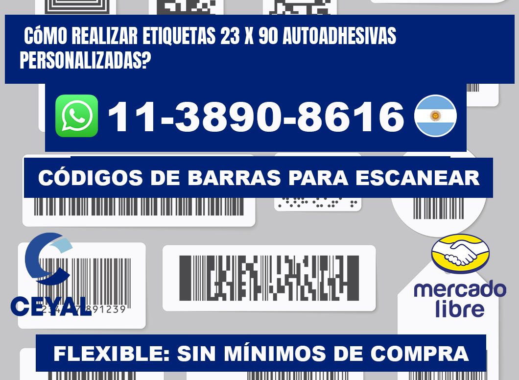 Cómo realizar etiquetas 23 x 90 autoadhesivas personalizadas?
