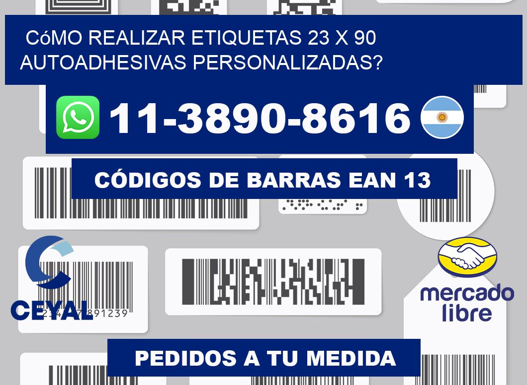 Cómo realizar etiquetas 23 x 90 autoadhesivas personalizadas?