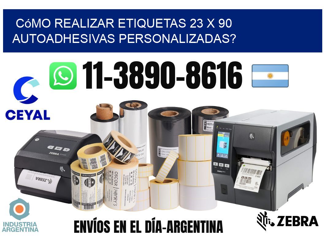 Cómo realizar etiquetas 23 x 90 autoadhesivas personalizadas?