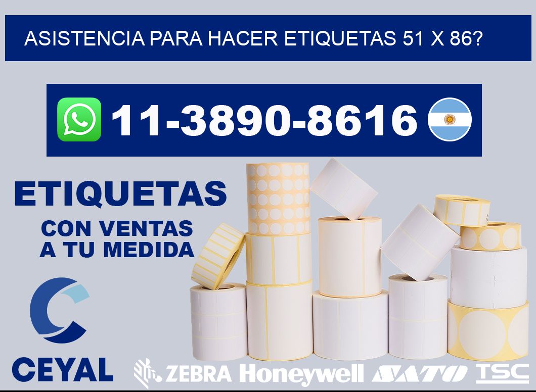 asistencia para hacer etiquetas 51 x 86?