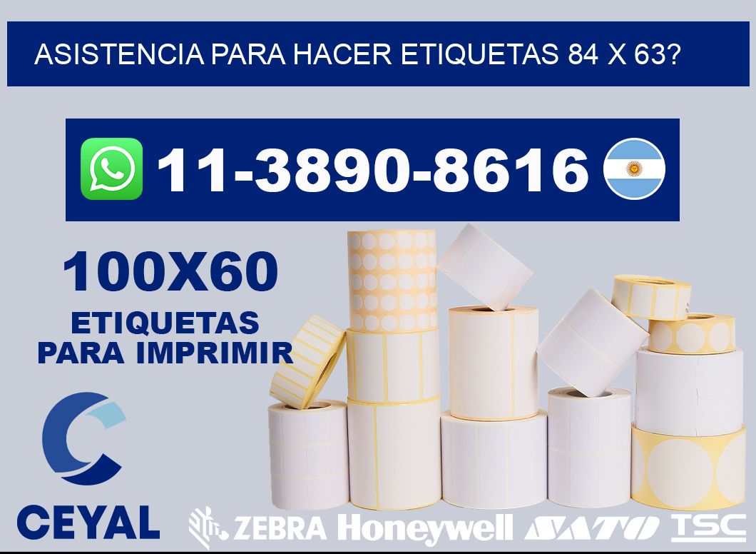 asistencia para hacer etiquetas 84 x 63?