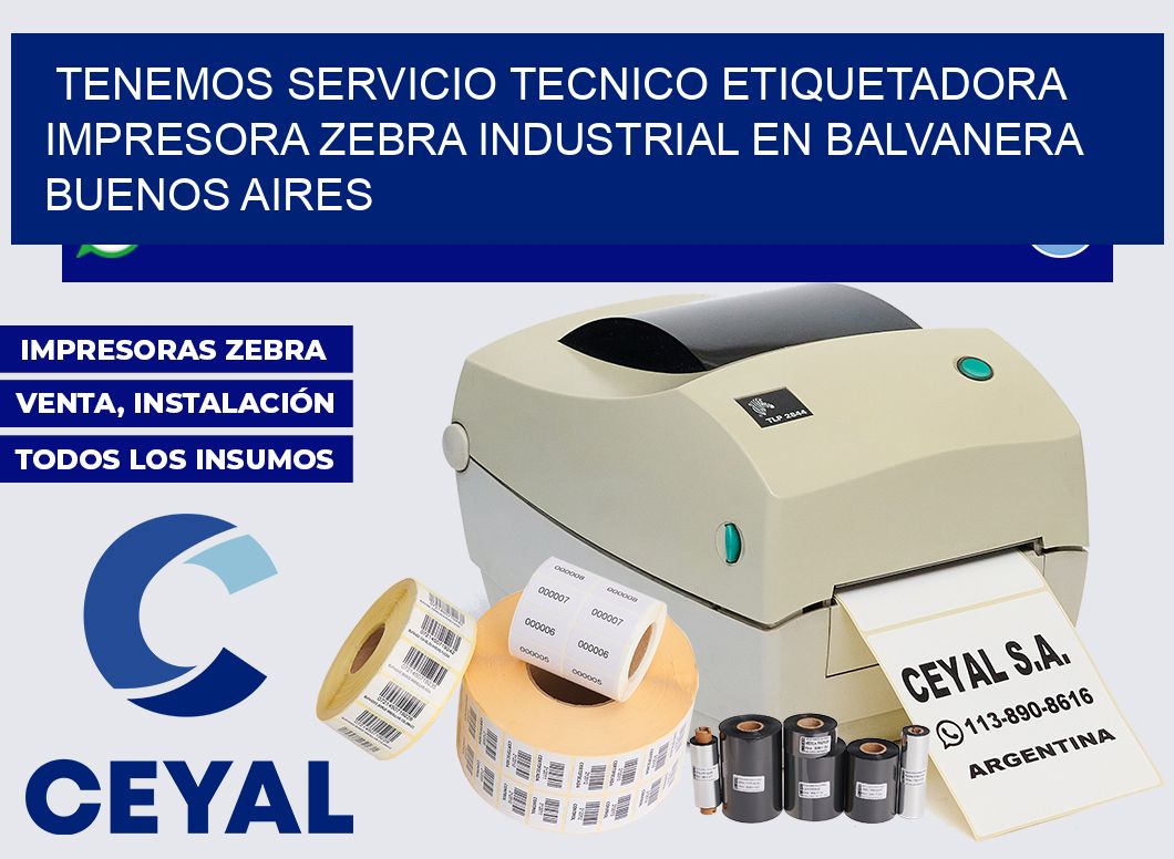 tenemos servicio tecnico etiquetadora impresora zebra industrial en Balvanera  Buenos Aires
