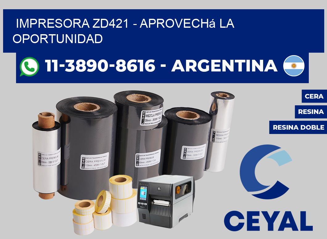 IMPRESORA ZD421 - Aprovechá la oportunidad