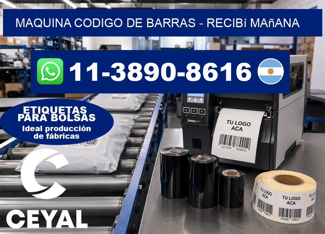 MAQUINA CODIGO DE BARRAS – recibí mañana