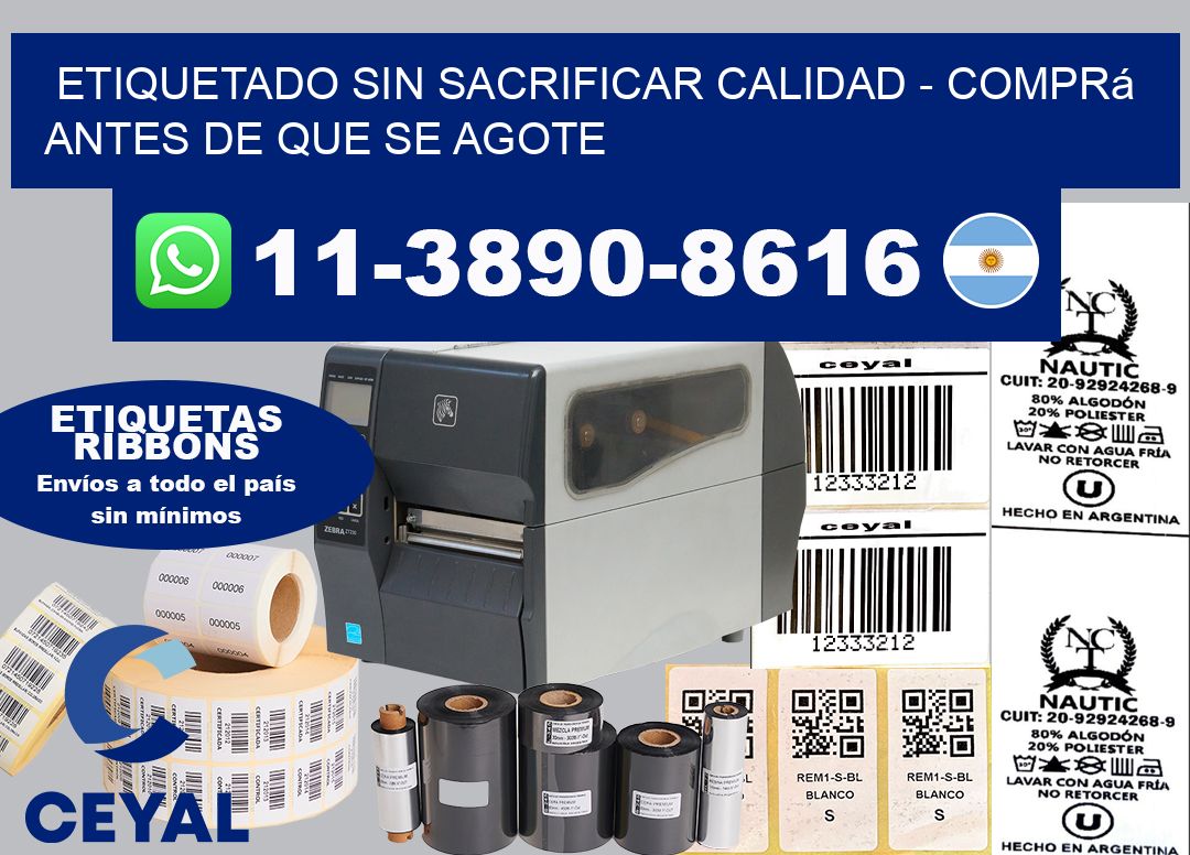 ETIQUETADO SIN SACRIFICAR CALIDAD – Comprá antes de que se agote